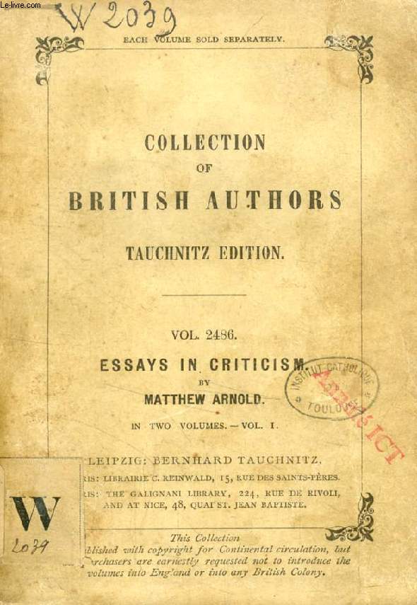 ESSAYS IN CRITICISM, VOL. I (TAUCHNITZ EDITION, COLLECTION OF BRITISH AUTHORS, VOL. 2486)