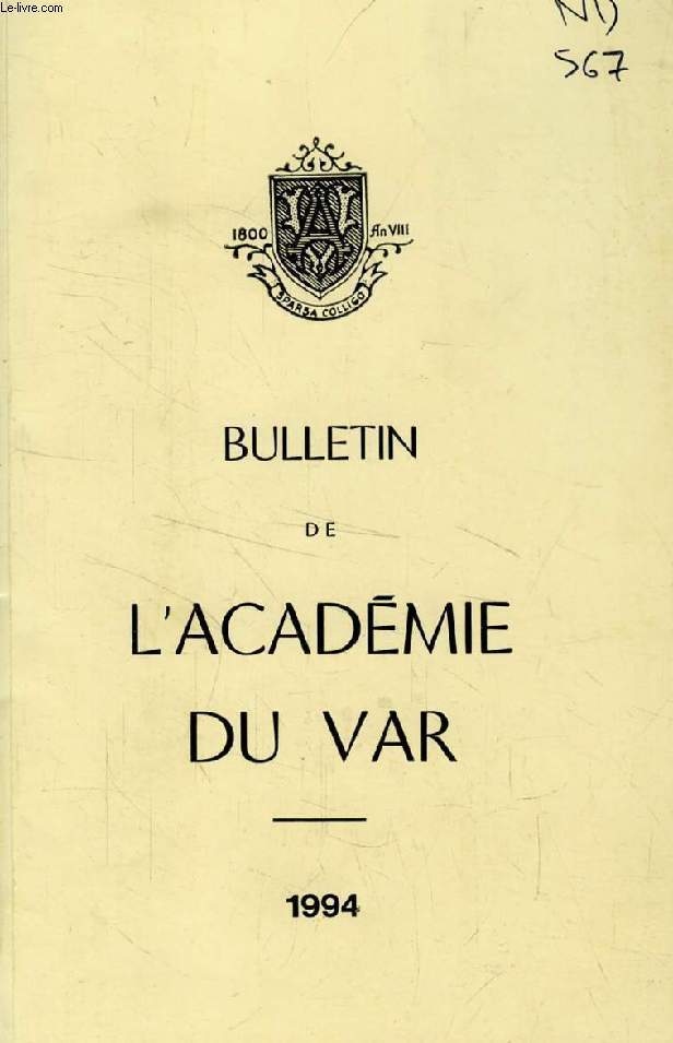 BULLETIN DE L'ACADEMIE DU VAR, 162e ANNEE, 1994 (Sommaire: L'nigme Albert Londres, par M. Pierre Roubert. Marins franais au Maroc, par le Capitaine de Vaisseau (h) Andr Leroy. Rponse de M. le Prof. Laurent Pdinielli. Molire et le Misanthrope...)