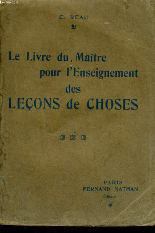 LE LIVRE DU MAITRE POUR L'ENSEIGNEMENT DES LECONS DE CHOSES - TROISIEME EDITION