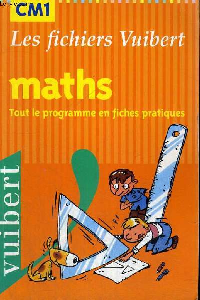 LES FICHIERS VUIBERT - MATHS - TOUT LE PROGRAMME EN FICHES PRATIQUES  - CM1