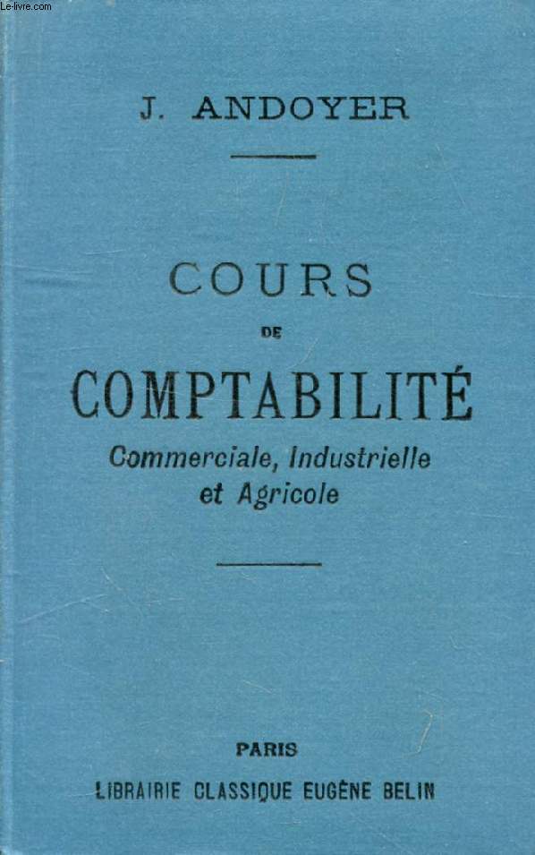 COURS THEORIQUE ET PRATIQUE DE COMPTABILITE COMMERCIALE, INDUSTRIELLE ET AGRICOLE