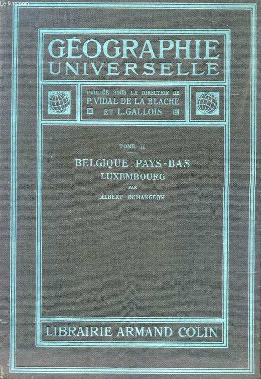 GEOGRAPHIE UNIVERSELLE, TOME II, BELGIQUE, PAYS-BAS, LUXEMBOURG