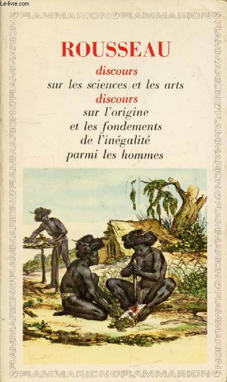 DISCOURS SUR LES SCIENCES ET LES ARTS, DISCOURS SUR L'ORIGINE DE L'INEGALITE