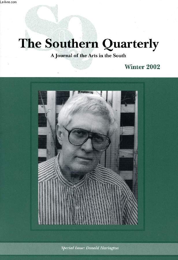 THE SOUTHERN QUARTERLY, VOL. 40, N 2, WINTER 2002, A JOURNAL OF THE ARTS IN THE SOUTH (Special Issue: Donald HARINGTON. Guest Ed.: Edwin T. Arnold. Contents: Introduction, Edwin T. Arnold. Treasures of Ruin: Donald Harington's Covert I, Fred Chappell...)