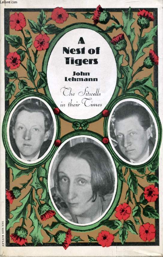 A NEST OF TIGERS, EDITH, OSBERT AND SACHEVERELL SITWELL IN THEIR TIMES