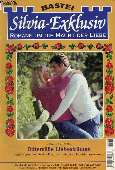 SILVIA-EXKLUSIV, BAND 850 (Diana Laurent, Bitterse Liebestrume, Wird Marion jemals das Herz des heimlich Geliebten gewinnen ?)