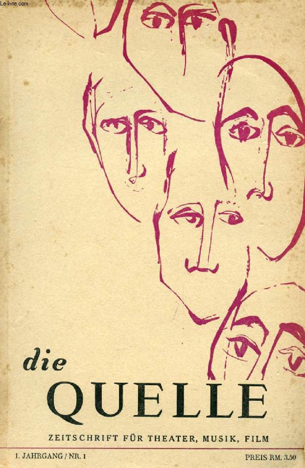 DIE QUELLE, ZEITSCHRIFT FR THEATER, MUSIK, FILM, 1. JAHRGANG, N 1, 1947 (Inhalt: Geleitwort. C. F. Meyer, Der rmische Brunnen. Ren Huyghe, Das Zeitalter des Absurden. THEATER. Andr Obey, Bemerkungen ber das Theater. Pierre Sonrel, Dramaturgie...)