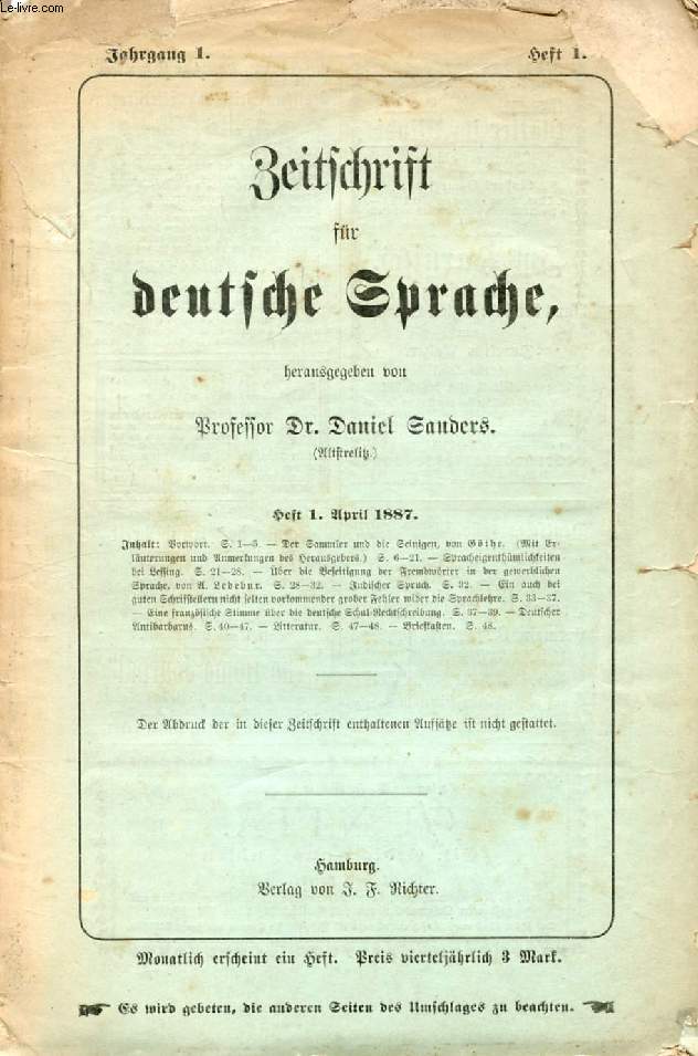 ZEITSCHRIFT FR DEUTSCHE SPRACHE, JAHRG. 1, HEFT 1, APRIL 1887 (Inhalt: Vorwort, Daniel SANDERS. Der Sammler und die Seinigen, Von Goethe, Erlut. von Daniel SANDERS. Spracheigenthmlichkeiten bei Lessing. ber die Beseitigung der Fremdwrter...)