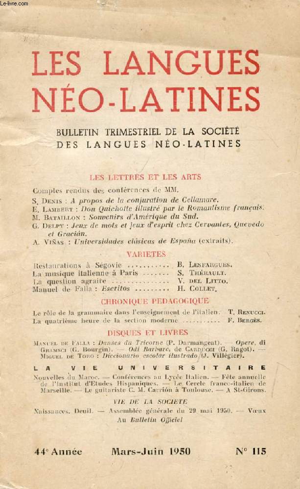 LES LANGUES NEO-LATINES, 44e ANNEE, N 115, MARS-JUIN 1950 (Sommaire: LES LETTRES ET LES ARTS. Comptes rendus des confrences de MM. S. Denis : A propos de la conjuration de Cellamare. E. Lambert : Don Quichotte illustr par le Romantisme franais...)