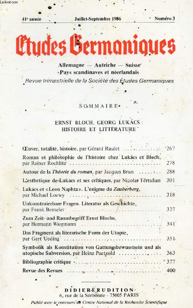 ETUDES GERMANIQUES, 41e ANNEE, N 163, JUILLET-SEPT. 1986, ALLEMAGNE, AUTRICHE, SUISSE, PAYS SCANDINAVES ET NEERLANDAIS (Sommaire: ERNST BLOCH, GEORG LUKCS: HISTOIRE ET LITTERATURE. Oeuvre, totalit, histoire, par Grard Raulet. Roman et philosophie...)
