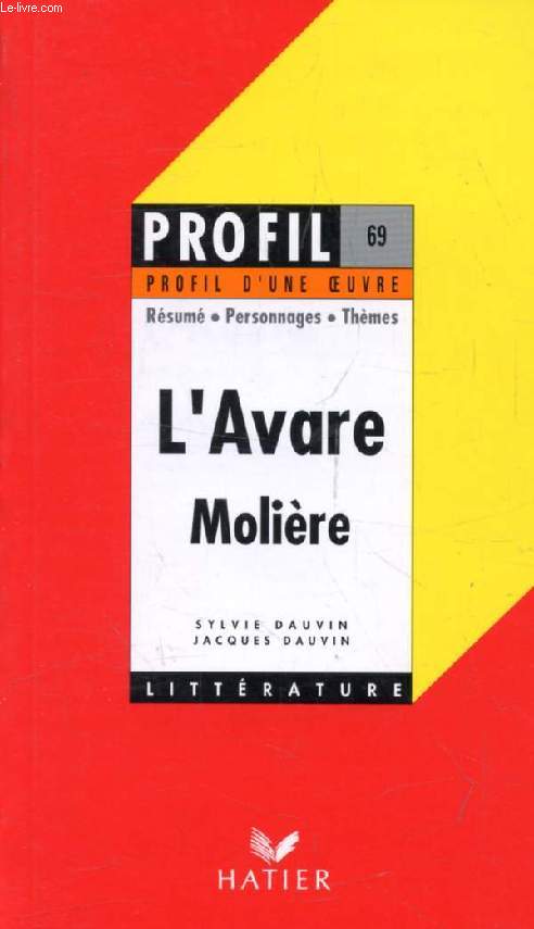 L'AVARE, MOLIERE (Profil Littrature, Profil d'une Oeuvre, 69)