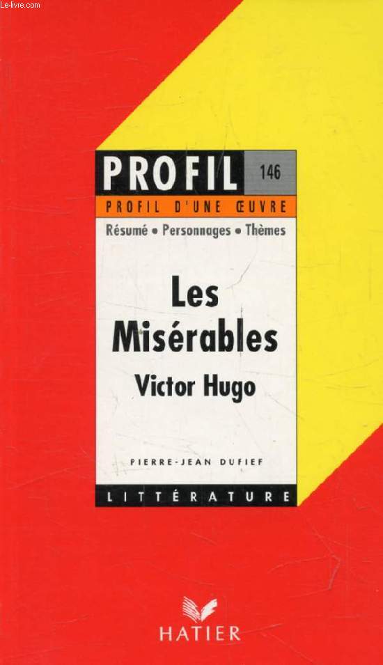 LES MISERABLES, V. HUGO (Profil Littrature, Profil d'une Oeuvre, 146)