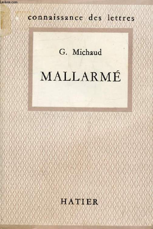 MALLARME, L'HOMME ET L'OEUVRE (Connaissance des Lettres)