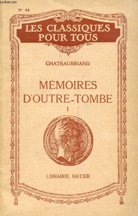 MEMOIRES D'OUTRE-TOMBE, TOME I (Extraits) (Les Classiques Pour Tous)