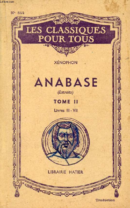 ANABASE, TOME II, PAGES PRINCIPALES, LIVRES III-VII, LA RETRAITE (Traduction) (Les Classiques Pour Tous)