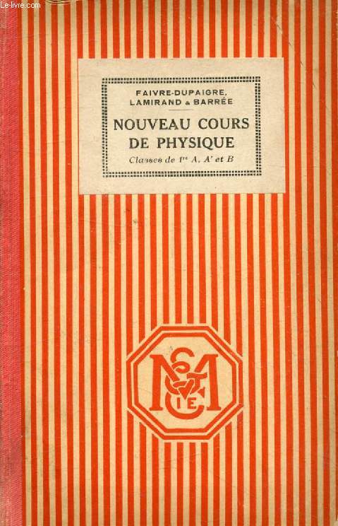 NOUVEAU COURS DE PHYSIQUE ELEMENTAIRE, CLASSES DE 1re A, A', ET B