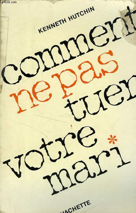 COMMENT NE PAS TUER VOTRE MARI