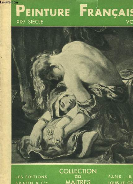 PEINTURE FRANCAISE AU XIX SIECLE VOLUME 1