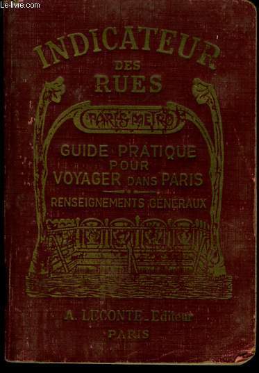 INDICATEUR DES RUES DE PARIS- METRO. GUIDE PRATIQUE POUR VOYAGER DANS PARIS. RENSEIGNEMENTS GENERAUX