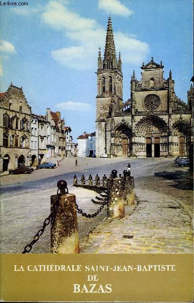 La cathdrale Saint-Jean-Baptiste de Bazas.