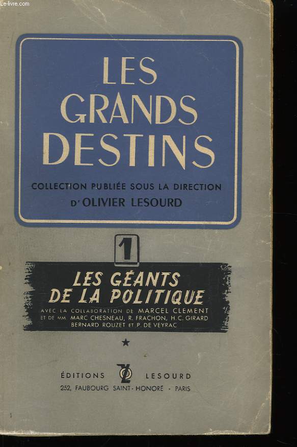 Les Grands Destins. Les Gants de la Politique. TOME 1