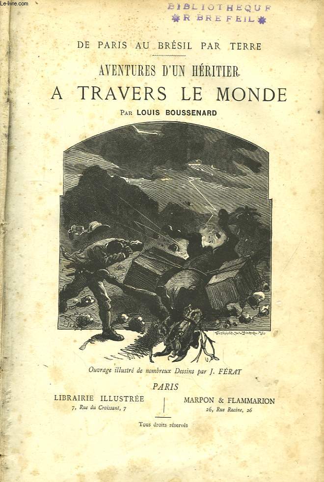 Aventures d'un hritier  travers le Monde. De Paris au Brsil par terre.