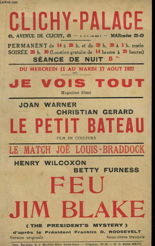 Affiche de Prsentation du Clichy-Palace : Je Vois Tout - Le Petit Bateau (avec Joan Warner et Chris. Gerard) - Feu Jim Blake (avec H. Wilcoxon et Betty Furness)
