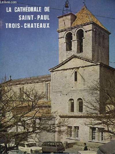 La Cathdrale de Saint-Paul Trois-Chteaux.