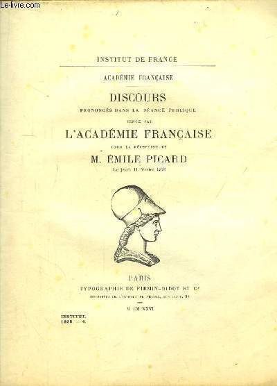 Discours prononcs dans la sance publique tenue par l'Acadmie Franaise pour la rception de Emile Picard, le jeudi 11 fvrier 1926