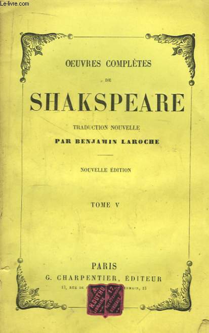 Oeuvres Compltes de Shakspeare. Traduction nouvelle de Benjamin Laroche. TOME V  : Songe d'une nuit d't. Timon d'Athnes. Le roi Jean. Richard II. Henri IV (1re et 2me parties).