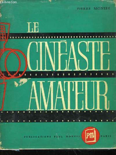 Le Cinaste Amateur. Technique - Pratique - Esthtique.