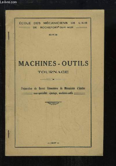 Machines-Outils Tournage. Prparation du Brevet Elmentaire de Mcaniciens d'Atelier sous-spcialis : ajustage, machine-outils.