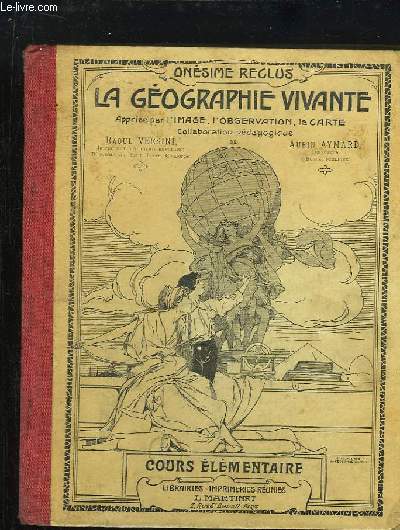 La Gographie Vivante. Apprise par l'image, l'observation, la carte. Cours lmentaire et 1e anne du cours lmentaire.