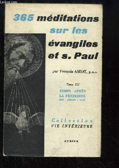 365 mditations sur les vangiles et S. Paul, TOME 3 : Temps aprs la Pentecte, 1re partie : Ftes de Juin, Juillet et Aot.