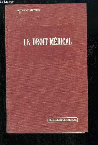 Droit Mdical. Exercice de la Mdecine, Responsabilit, Expertises, Organisation sanitaire publique, accidents du travail et assurances sociales.