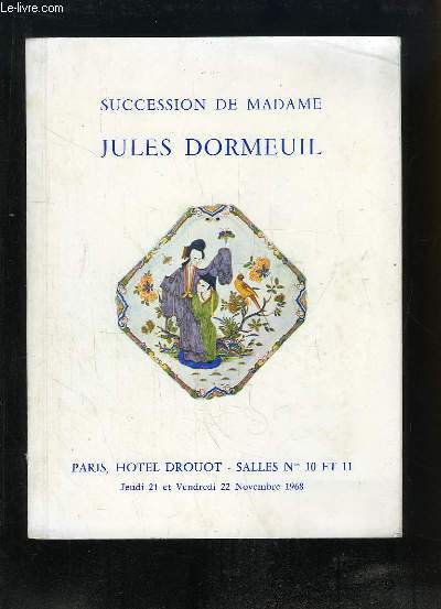 Catalogue de la Vente aux Enchres, des 21 et 22 novembre 1968, de la Succession de Madame Jules Dormeuil.