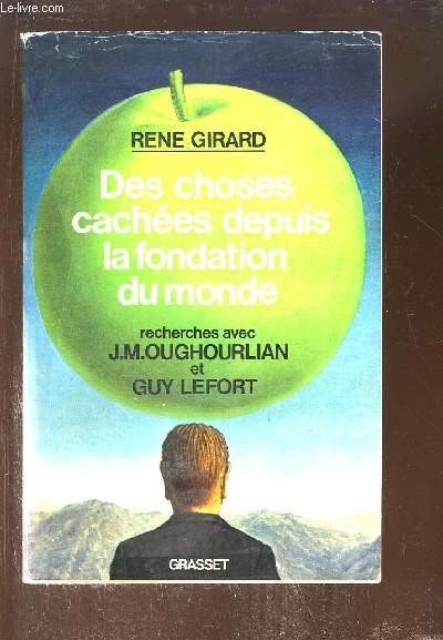 Des choses caches depuis la fondation du monde. Recherches avec J.M. Oughourlian et Guy Lefort.