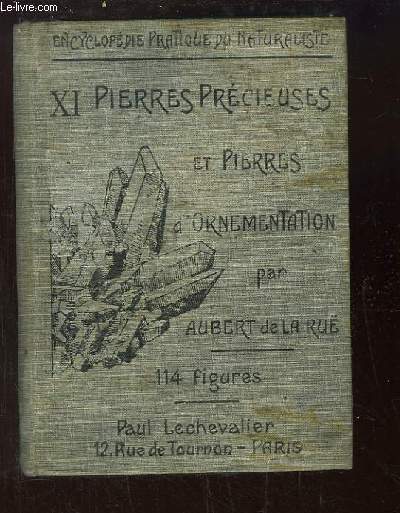 Pierres Prcieuses et Pierres d'Ornementation. Caractres, Gisements, Usages.