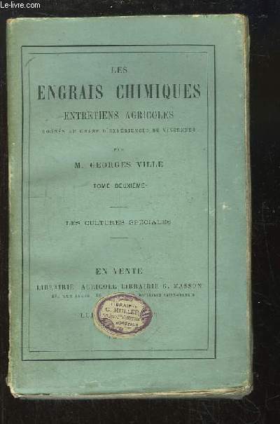 Les Engrais Chimiques. Entretiens agricoles donns au champ d'expriences de Vincennes. TOME 2 : Les cultures spciales