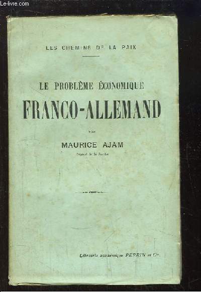 Le Problme conomique franco-allemand. Les chemins de la paix.