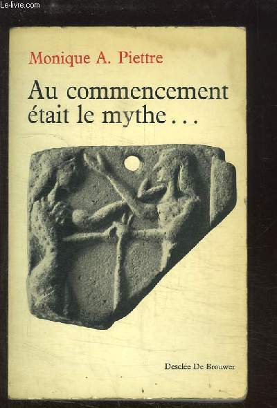Au commencement tait le mythe. Gense et jeunesse des mythes.