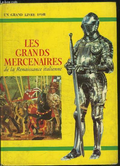 Les grands mercenaires de la Renaissance italienne.