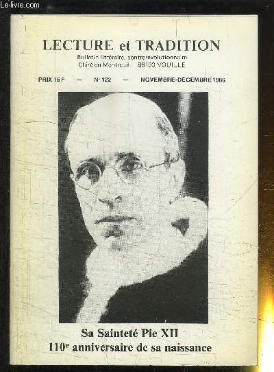 LECTURE ET TRADITION N122 - NOVEMBRE-DECEMBRE 1986 - SA SAINTETE PIE XII / 110 ANNIVERSAIRE DE SA NAISSANCE.
