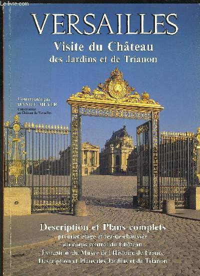 VERSAILLES - VISITE DU CHATEAU DES JARDINS DU TRIANON - DESCRIPTIONS ET PLANS COMPLETS - premier tage et rez de chausse du corps central du chteau