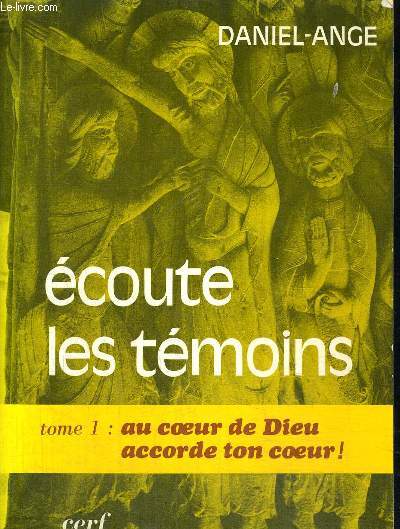 ECOUTE LES TEMOINS TOME I AU COEUR DE DIEU ACCORDE TON COEUR