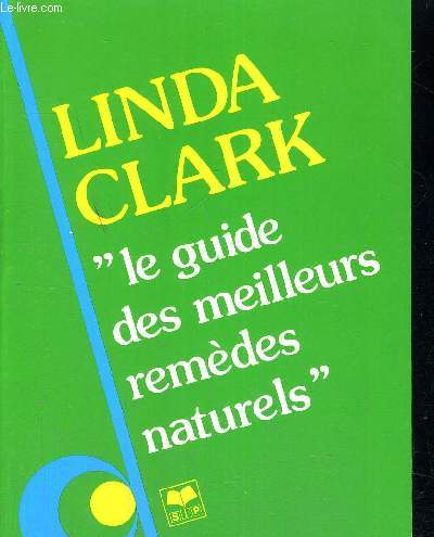 LE GUIDE DES MEILLEURS REMEDES NATURELS - TRADUIT DE L ANGLAIS PAR INGER ANGELL SERRADJ