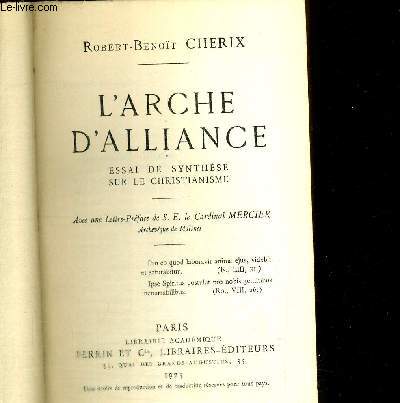 L ARCHE D ALLIANCE - ESSAI DE SYNTHESE SUR LE CHRISTIANISME  - LETTRE PREFACE DE S.E .LE CARDINAL MERCIER