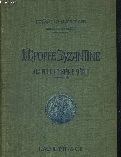 L EPOPEE BYZANTINE - A LA FIN DU DIXIEME SIECLE
