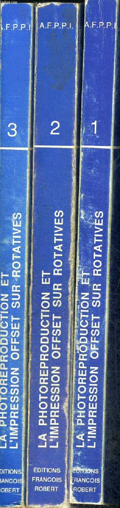 LA PHOTOREPRODUCTION ET L IMPRESISON OFFSET SUR ROTATIVES VOLUME 1 CONNAISSANCES GENERALES -  VOLUME 2 LES MACHINES ET LEURS EQUIPEMENTS - VOLUME 3 LES MATIERES D OEUVRE ET LEUR INFLUENCE SUR LES METHODES DE TRAVAIL