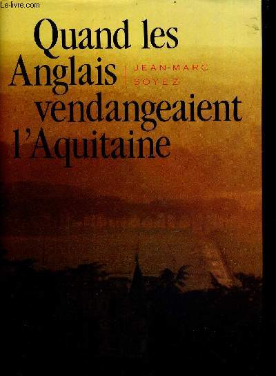 QUAND LES ANGLAIS VENDANGEAIT L AQUITAINE